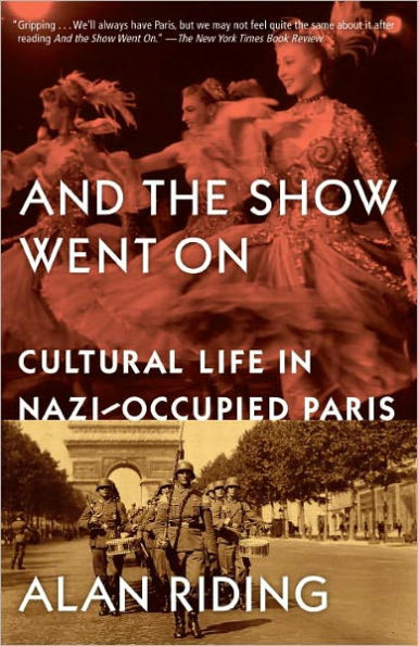 And the Show Went On: Cultural Life in Nazi-Occupied Paris