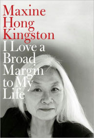 Title: I Love a Broad Margin to My Life, Author: Maxine Hong Kingston