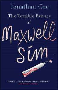 Title: The Terrible Privacy of Maxwell Sim, Author: Jonathan Coe