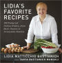 Lidia's Favorite Recipes: 100 Foolproof Italian Dishes, from Basic Sauces to Irresistible Entrees: A Cookbook