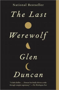 Title: The Last Werewolf, Author: Glen Duncan