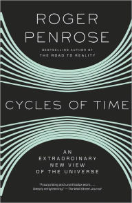 Title: Cycles of Time: An Extraordinary New View of the Universe, Author: Roger Penrose