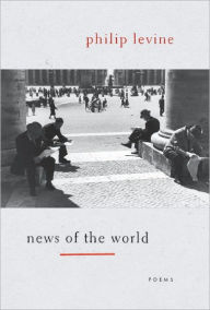 Title: News of the World, Author: Philip Levine