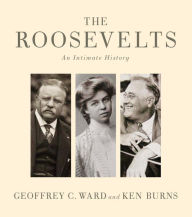 Title: The Roosevelts: An Intimate History, Author: Geoffrey C. Ward
