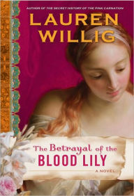 The Betrayal of the Blood Lily (Pink Carnation Series #6)