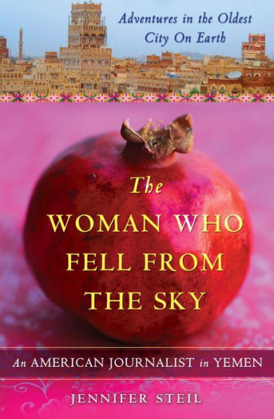 The Woman Who Fell from the Sky: An American Woman's Adventures in the Oldest City on Earth