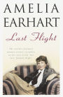 Last Flight: The World's Foremost Woman Aviator Recounts, in Her Own Words, Her Last, Fateful Flight