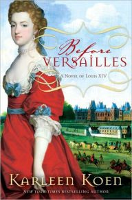 Before Versailles: A Novel of Louis XIV