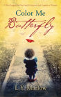 Color Me Butterfly Inspired by One Family's Journey from Tragedy to Triumph