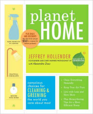 Planet Home: Conscious Choices for Cleaning and Greening the World You Care About Most