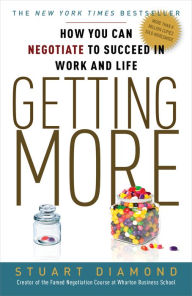 Title: Getting More: How You Can Negotiate to Succeed in Work and Life, Author: Stuart Diamond