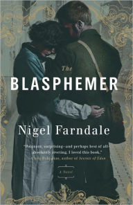 Title: The Blasphemer: A Novel, Author: Nigel Farndale