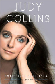 Title: Sweet Judy Blue Eyes: My Life in Music, Author: Judy Collins