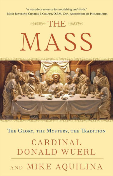 The Mass: The Glory, the Mystery, the Tradition