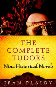 Title: The Complete Tudors: Nine Historical Novels, Author: Jean Plaidy