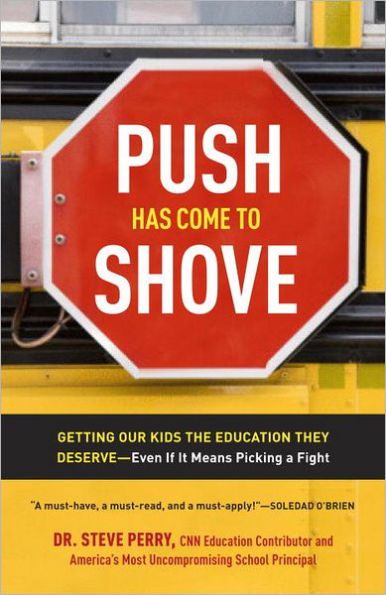 Push Has Come to Shove: Getting Our Kids the Education They Deserve--Even If It Means Picking a Fight