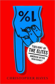 Twilight of the Elites: America after Meritocracy