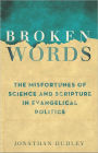 Broken Words: The Abuse of Science and Faith in American Politics