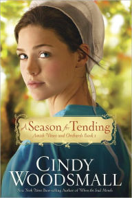 Title: A Season for Tending (Amish Vines and Orchards Series #1), Author: Cindy Woodsmall