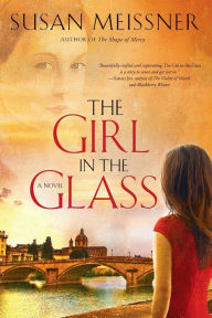 Title: The Girl in the Glass: A Novel, Author: Susan Meissner