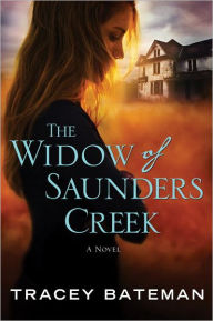 Title: The Widow of Saunders Creek: A Novel, Author: Tracey Bateman