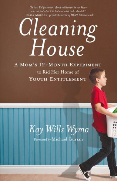 Cleaning House: A Mom's Twelve-Month Experiment to Rid Her Home of Youth Entitlement