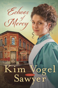 Title: Echoes of Mercy: A Novel, Author: Kim Vogel Sawyer