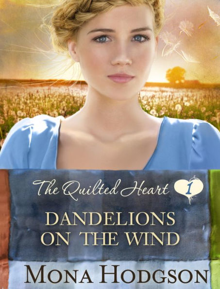 Dandelions on the Wind: The Quilted Heart Novella One