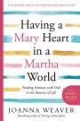 Having a Mary Heart in a Martha World Study Guide: Finding Intimacy with God in the Busyness of Life