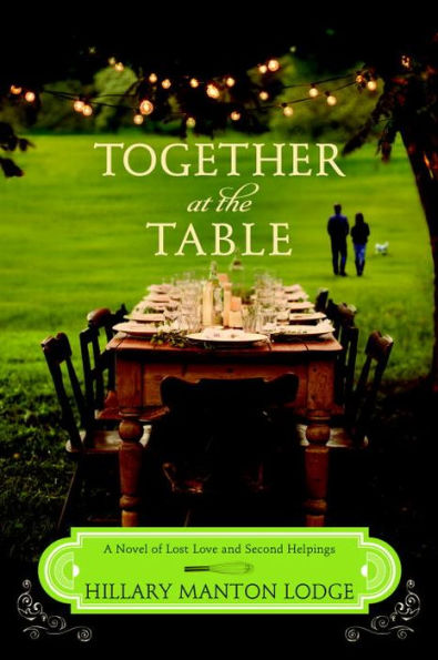 Together at the Table: A Novel of Lost Love and Second Helpings