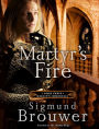 Martyr's Fire: Book 3 in the Merlin's Immortals series