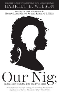 Title: Our Nig: or, Sketches from the Life of a Free Black, Author: Harriet E. Wilson