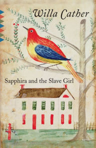 Title: Sapphira and the Slave Girl, Author: Willa Cather