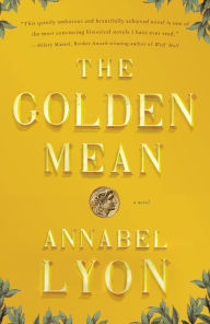 Title: The Golden Mean, Author: Annabel Lyon