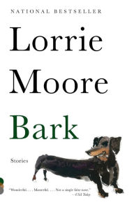 Title: Bark, Author: Lorrie Moore