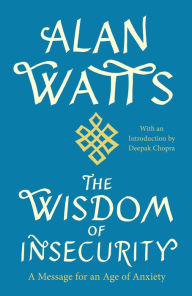 Title: The Wisdom of Insecurity: A Message for an Age of Anxiety, Author: Alan Watts