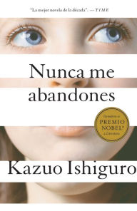 Title: Nunca me abandones (Never Let Me Go), Author: Kazuo Ishiguro