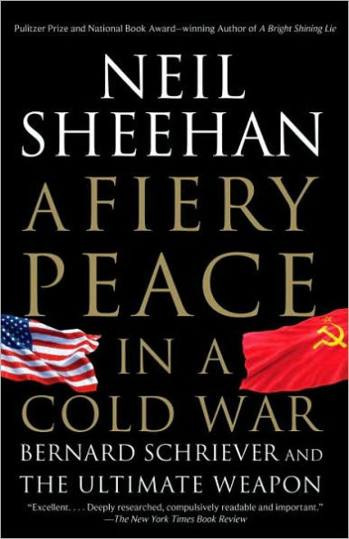 A Fiery Peace in a Cold War: Bernard Schriever and the Ultimate Weapon