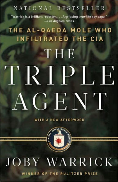 The Triple Agent: The al-Qaeda Mole Who Infiltrated the CIA