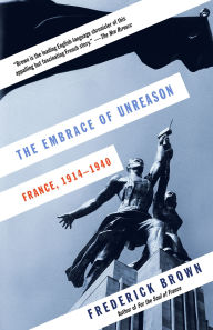 Title: The Embrace of Unreason: France, 1914-1940, Author: Frederick Brown