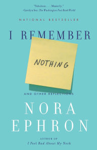 Title: I Remember Nothing: And Other Reflections, Author: Nora Ephron