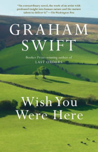 Title: Wish You Were Here, Author: Graham Swift