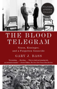 Title: The Blood Telegram: Nixon, Kissinger, and a Forgotten Genocide, Author: Gary J. Bass