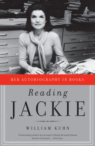 Title: Reading Jackie: Her Autobiography in Books, Author: William Kuhn