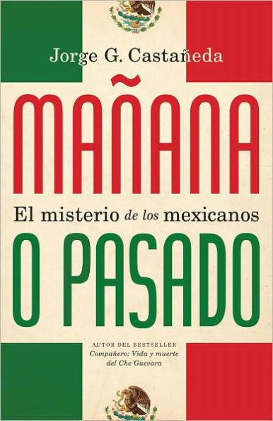 Mañana o pasado / Mañana Forever?: El misterio de los mexicanos