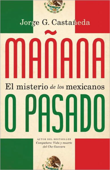 Mañana o pasado: El misterio de los mexicanos