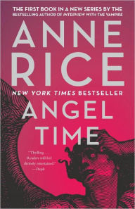 Title: Angel Time (Songs of the Seraphim Series #1), Author: Anne Rice