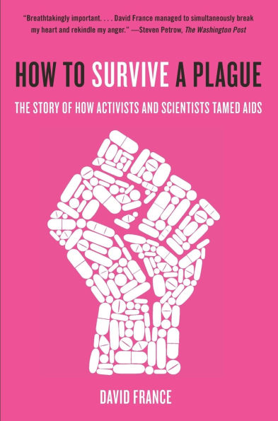 How to Survive a Plague: The Story of How Activists and Scientists Tamed AIDS