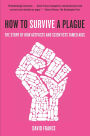 How to Survive a Plague: The Story of How Activists and Scientists Tamed AIDS