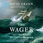 Alternative view 1 of The Wager: A Tale of Shipwreck, Mutiny and Murder (2023 B&N Author of the Year)